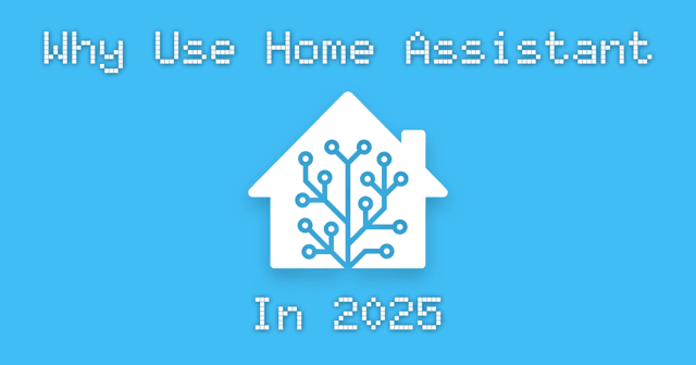 Why use Home Assistant in 2025?